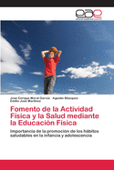 Fomento de La Actividad Fisica y La Salud Mediante La Educacion Fisica