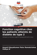 Fonction cognitive chez les patients atteints de diab?te de type 2