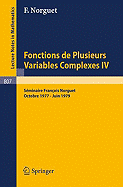 Fonctions de Plusieurs Variables Complexes IV: S?minaire Fran?ois Norguet Octobre 1977 - Juin 1979