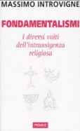 Fondamentalismi: I Diversi Volti Dell'intransigenza Religiosa - Massimo Introvigne