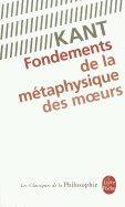 Fondements de La Metaphysique Des Moeurs