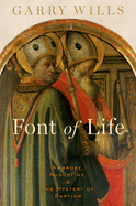 Font of Life: Ambrose, Augustine, and the Mystery of Baptism