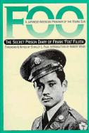 Foo: A Japanese-American Prisoner of the Rising Sun--The Secret Prison Diary of Frank "Foo" Fujita