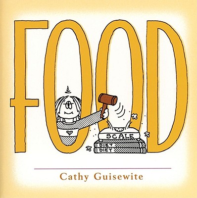 Food: A Celebration of One of the Four Basic Guilt Groups - Guisewite, Cathy