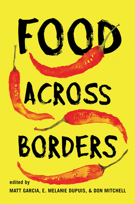 Food Across Borders - Garcia, Matt (Contributions by), and Dupuis, E Melanie (Contributions by), and Mitchell, Don (Contributions by)