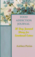 Food Addiction Journal: 30 Day Journal Diary for Emotional Eaters