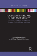 Food Advertising and Childhood Obesity: Examining Food Type, Brand Mascot Physique, Health Message, and Media