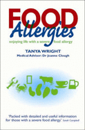 Food Allergies: Enjoying Life with a Severe Food Allergy - Wright, Tanya, and Clarke, Gillian (Volume editor), and Reading, David (Foreword by)