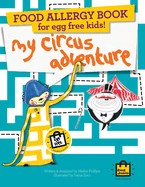 Food Allergy Book for Egg Free Kids!: My Circus Adventure - Children's Allergy Adventures Series