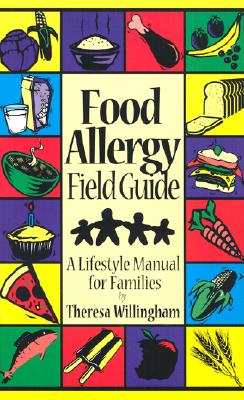 Food Allergy Field Guide: A Lifestyle Manual for Families - Willingham, Theresa