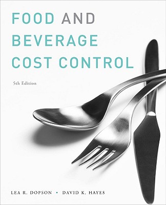 Food and Beverage Cost Control - Dopson, Lea R, and Hayes, David K