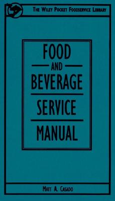 Food and Beverage Service Manual - Casado, Matt A