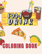 Food And Drink Coloring Book: 40 Beautiful Design Bold For Adults, Seniors, Dementia, And Beginners For Stress & Anxiety Relief. No Intricate Details... Just Pure Relaxation And Fun!