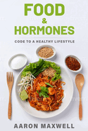 Food and Hormones: Code to a healthy lifestyle