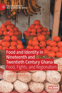 Food and Identity in Nineteenth and Twentieth Century Ghana: Food, Fights, and Regionalism