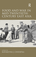 Food and War in Mid-Twentieth-Century East Asia