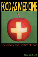 Food as Medicine: The Theory and Practice of Food
