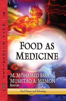 Food as Medicine - Essa, M Mohamed, Dr., Ph.D. (Editor), and Memon, Mushtaq A (Editor)