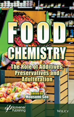 Food Chemistry: The Role of Additives, Preservatives and Adulteration - Sen, Mousumi (Editor)