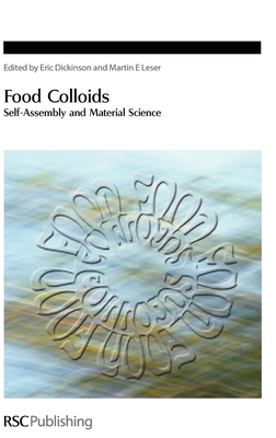 Food Colloids: Self-Assembly and Material Science - Dickinson, Eric (Editor), and Leser, Martin E (Editor)