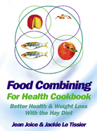 Food Combining for Health Cookbook: Better Health and Weight Loss with the Hay Diet