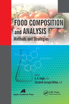 Food Composition and Analysis: Methods and Strategies - Haghi, A K (Editor), and Carvajal-Millan, Elizabeth (Editor)