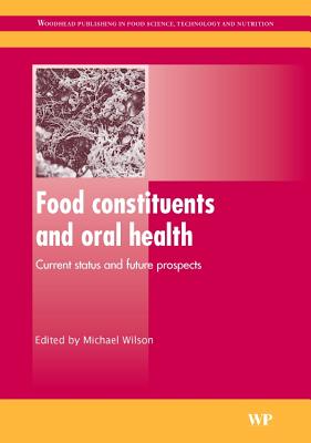 Food Constituents and Oral Health: Current Status and Future Prospects - Wilson, M. (Editor)