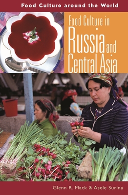 Food Culture in Russia and Central Asia - McNamara, Glenn R, and Surina, Asele