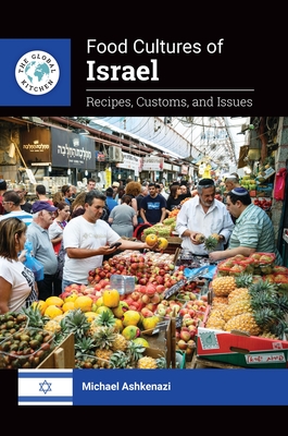 Food Cultures of Israel: Recipes, Customs, and Issues - Ashkenazi, Michael