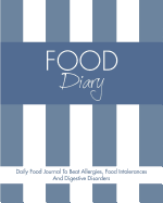 Food Diary: Daily Food Journal to Beat Allergies, Food Intolerances and Digestive Disorders