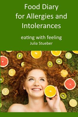 Food Diary for Allergies and Intolerances: A 90 Day Journal to Help You Identify Your Allergy/Intolerance - Stueber, Julia