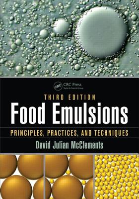 Food Emulsions: Principles, Practices, and Techniques, Third Edition - McClements, David Julian