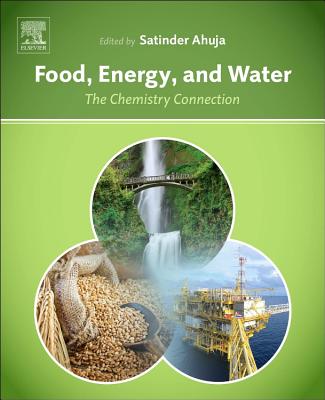 Food, Energy, and Water: The Chemistry Connection - Ahuja, Satinder, President (Editor)