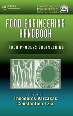 Food Engineering Handbook: Food Process Engineering - Varzakas, Theodoros (Editor), and Tzia, Constantina (Editor)