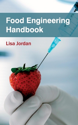 Food Engineering Handbook - Jordan, Lisa (Editor)