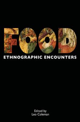 Food: Ethnographic Encounters - Coleman, Leo (Editor)