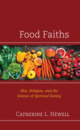 Food Faiths: Diet, Religion, and the Science of Spiritual Eating