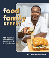 Food Family Repeat: Recipes for Making Every Day a Celebration