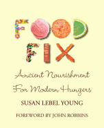 Food Fix: Ancient Nourishment for Modern Hungers