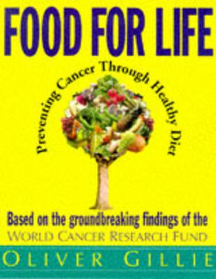 Food for Life: Preventing Cancer Through Healthy Diet - Gillie, Oliver