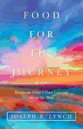 Food for the Journey: Essays on What I Have Learned Along the Way