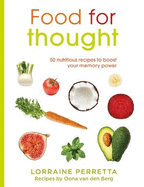 Food for Thought: 50 Nutritious Recipes to Boost Your Memory Power