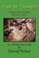 Food for Thought: Poems, and Songs Without Music