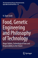 Food, Genetic Engineering and Philosophy of Technology: Magic Bullets, Technological Fixes and Responsibility to the Future