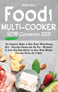 Food i Multicooker Keto Cookbook 2021: The Complete Guide to Keto Foodi Multi-Cooker Diet - Pressure Cooker and Air Fry - Delicious & Easy Low Carb Recipes to Lose Your Weight Fast and Never Let It Back