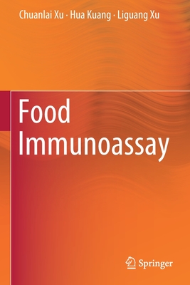 Food Immunoassay - Xu, Chuanlai, and Kuang, Hua, and Xu, Liguang