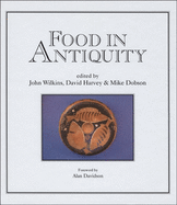 Food in Antiquity: Studies in Ancient Society and Culture