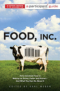 Food, Inc.: A Participant Guide: How Industrial Food Is Making Us Sicker, Fatter, and Poorer-And What You Can Do about It