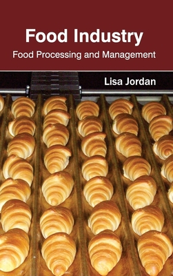 Food Industry: Food Processing and Management - Jordan, Lisa (Editor)