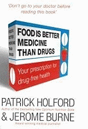 Food is Better Medicine Than Drugs: Don't Go to Your Doctor Before Reading This Book